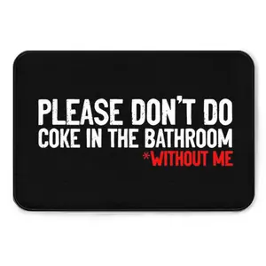 Humorous "Please Don't Do Coke in the Bathroom Without Me"  Mat Machine Washable, Perfect for Bedroom & Living Room Decor