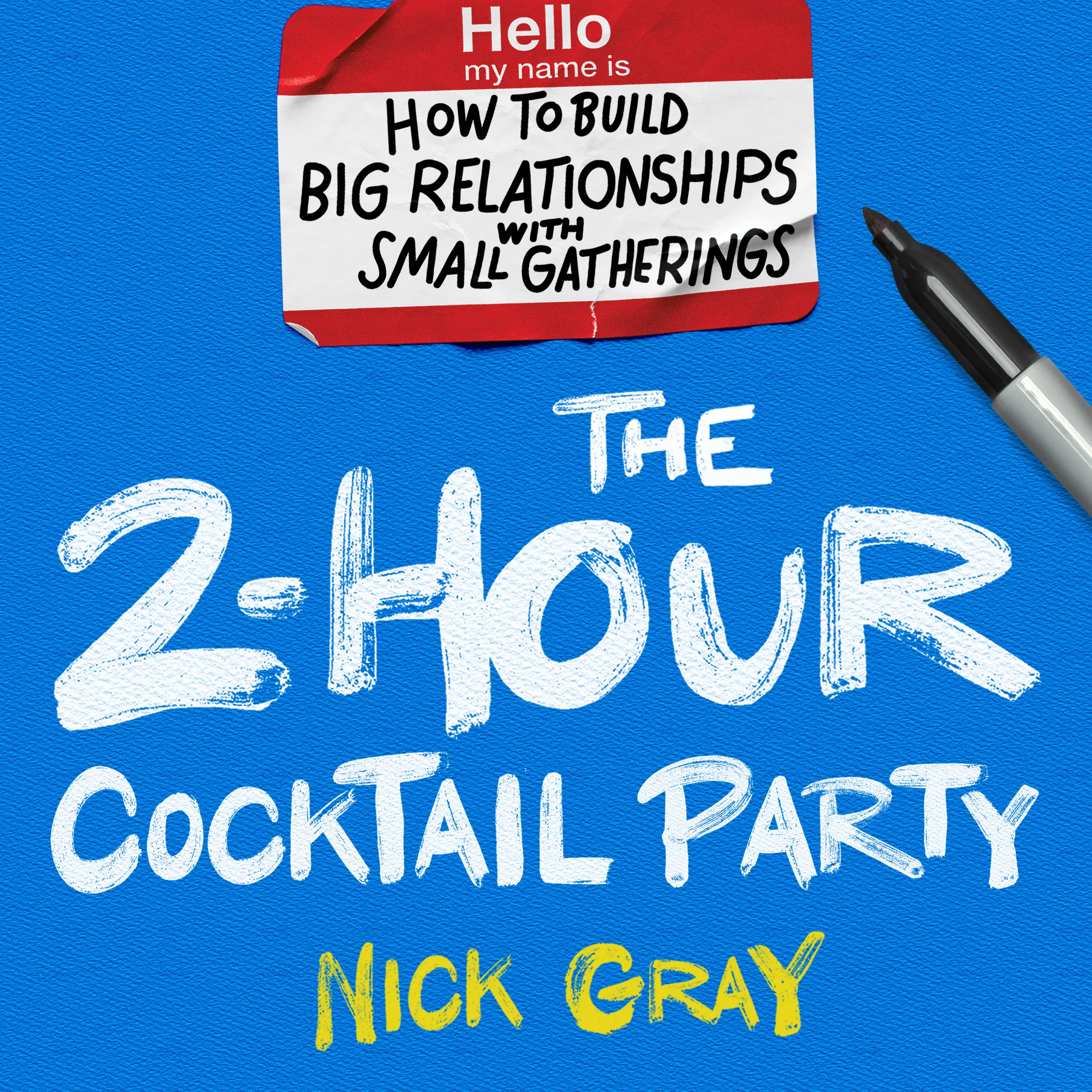 The 2-Hour Cocktail Party: How to Build Big Relationships with Small Gatherings (Paperback)