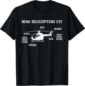 100% Cotton How Helicopters Fly Funny Helicopter Pilot T-Shirt