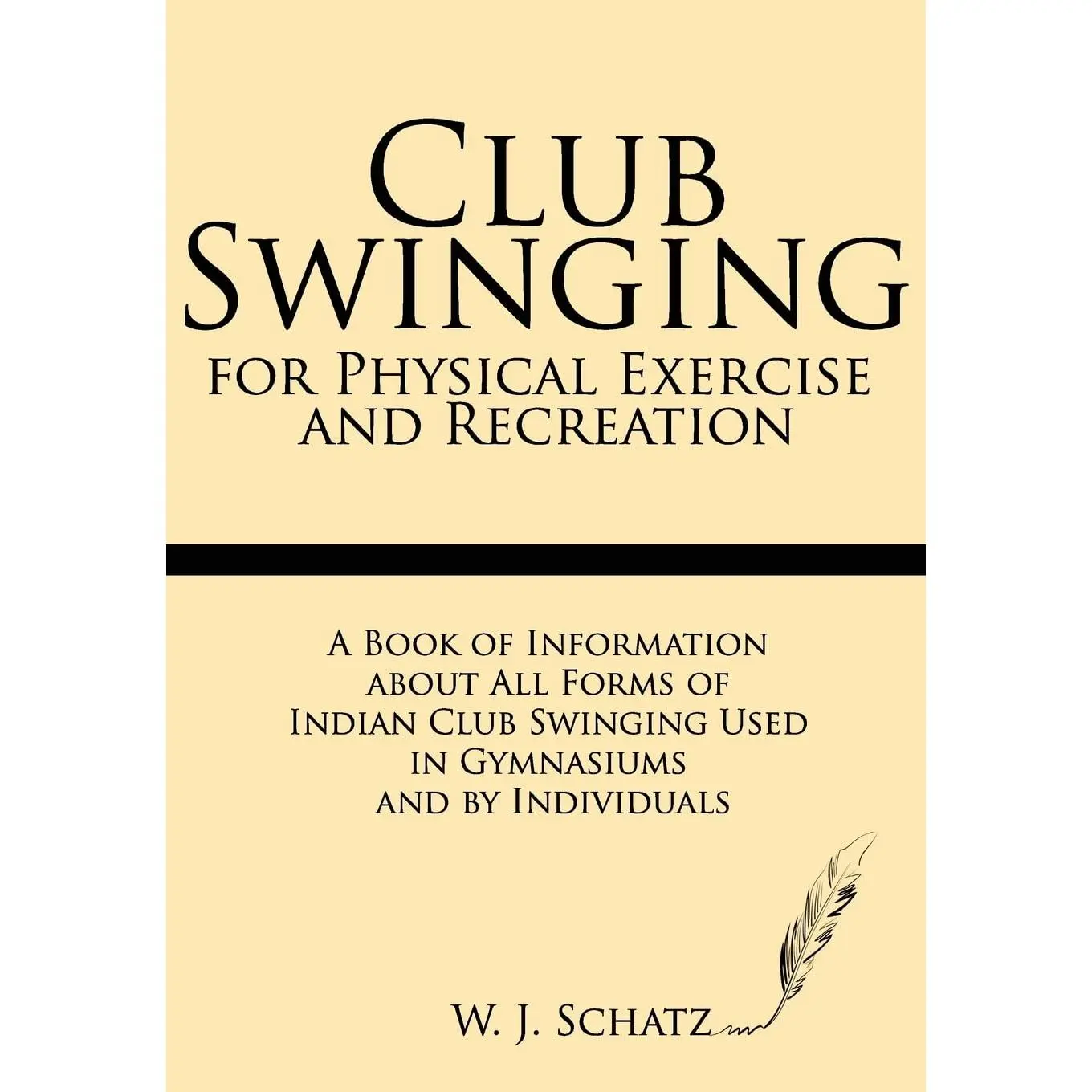 Club Swinging for Physical Exercise and Recreation: A Book of Information about All Forms of Indian Club Swinging Used in Gymnasiums and by Individuals
