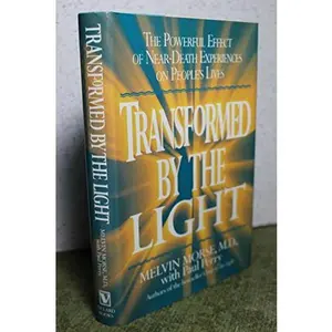 USED-Transformed By the Light: The Powerful Effect of Near-Death Experiences on People's Lives by Dr. Melvin L. Morse (Hardcover)