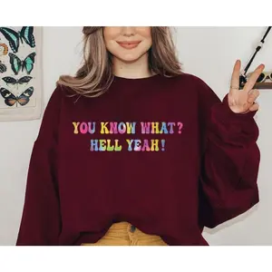 You Know What, Hell Yeah shirt, Funny Trending Quote Groovy T-Shirt, Classic fit, unisex tee, Made to Last, Durable Quality