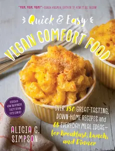 USED-Quick and Easy Vegan Comfort Food: Over 150 Great-Tasting, Down-Home Recipes and 65 Everyday Meal Ideas - For Breakfast, Lunch, and Dinner by Simpson, Alicia C. (Paperback)