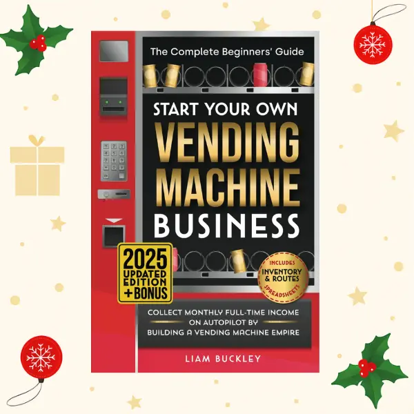 Start Your Own Vending Machine Business: Collect Monthly Full-Time Income on Autopilot by Building a Vending Machine Empire | The Complete Beginners’ Guide | Includes Inventory & Routes Spreadsheets