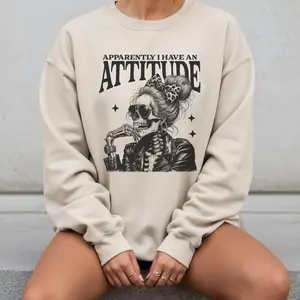 Sarcastic Sweatshirt Apparently I Have an Attitude Pullover Attitude Skull Sweatshirt Messy Bun Apparently I Have An Attitude Top Womens Sarcastic Attitude Pullover