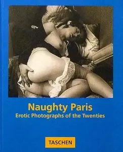 USED-Naughty Paris: Erotic Photographs of the Twenties by Michael and Uwe Scheid Koetzle (Hardcover)