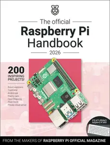 The Official Raspberry Pi Handbook 2026: Astounding Projects with Raspberry Pi Computers -- Makers of Raspberry Pi Official Magazine, Paperback