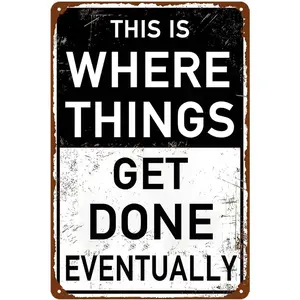 Vintage "This Is Where Things Get Done Eventually" Funny Metal Tin Sign, 8x12in Weatherproof Hanging Wall Art Plaque with Mount, Lightweight Room Decor Artwork for Men's Man Cave, Vintage Garage Signs
