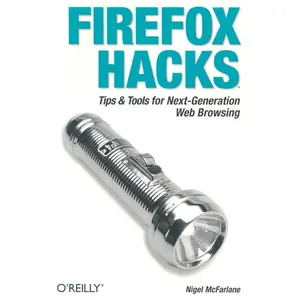 USED-Firefox Hacks: Tips & Tools for Next-Generation Web Browsing by McFarlane, Nigel (Paperback)