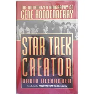 USED-Star Trek Creator: The Authorized Biography of Gene Roddenberry by David Alexander (Hardcover)