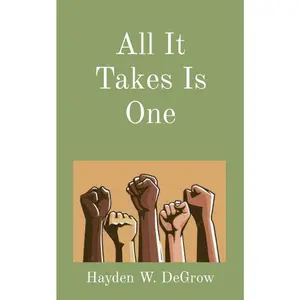 USED-All It Takes Is One by Degrow, Hayden W. (Paperback)