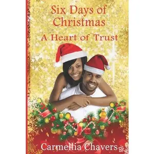 USED-6 Days of Christmas: A Heart of Trust by Chavers, Carmellia (Paperback)