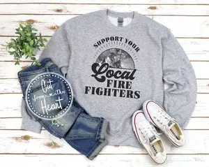 Support Your Local Firefighters Shirt, Firemen and Firefighters Sweatshirt