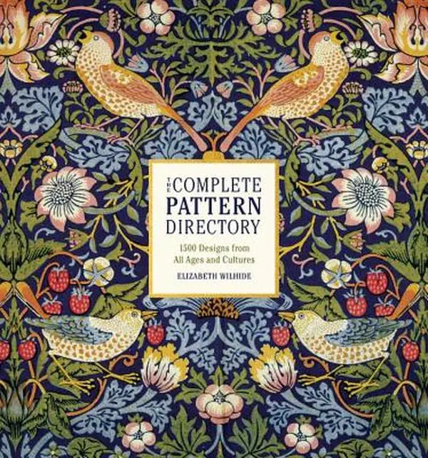 The Complete Pattern Directory: 1500 Designs, Illustrations from All Ages and Cultures - Elizabeth Wilhide, Hardcover Book for Literature & Art, Painting & Design Enthusiasts
