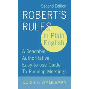 Robert's Rules in Plain English, 2nd Edition: A Readable, Authoritative, Easy-to-Use Guide to Running Meetings by Doris P. Zimmerman [Paperback Book]