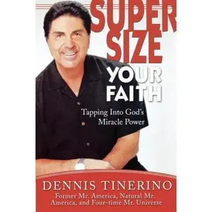 USED-Supersize Your Faith: Tapping Into God's Miracle Power by Tinerino, Dennis (Paperback)