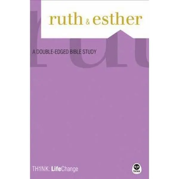 USED-Ruth & Esther: A Double-Edged Bible Study (Think: Lifechange) by The Navigators (Paperback)