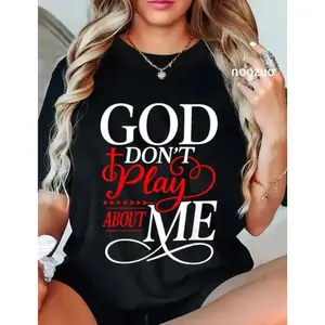 God Dont Play About Me Inspirational Faith T-Shirt Christ Christian Tops