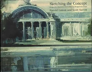 USED-Sketching the Concept: Perspective Illustration for Architects, Designers and Artists by Harold Linton (Hardcover)