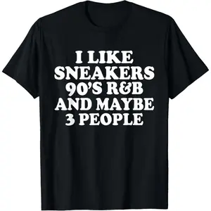 I Like Sneakers 90s R&B and Maybe 3 People Funny Introvert T-Shirt