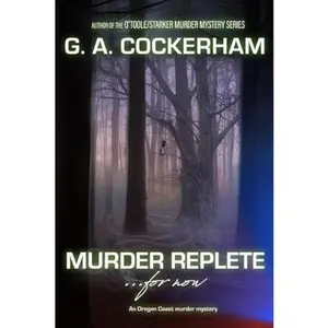 USED-MURDER REPLETE...for now: An Oregon Coast murder mystery (Oregon Coast O'Toole/Starker Murder Mystery series) by G. A. Cockerham (Paperback)