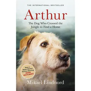 Arthur: The Dog Who Crossed the Jungle to Find a Home -- Mikael Lindnord - Paperback