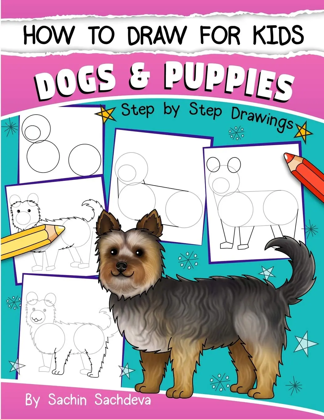 How to Draw for Kids: Dogs & Puppies (An Easy STEP-BY-STEP guide to drawingdifferent breeds of Dogs and Puppies like Siberian Husky, Pug, Labrador ...Poodle, Greyhound and many more (Ages 6-12))