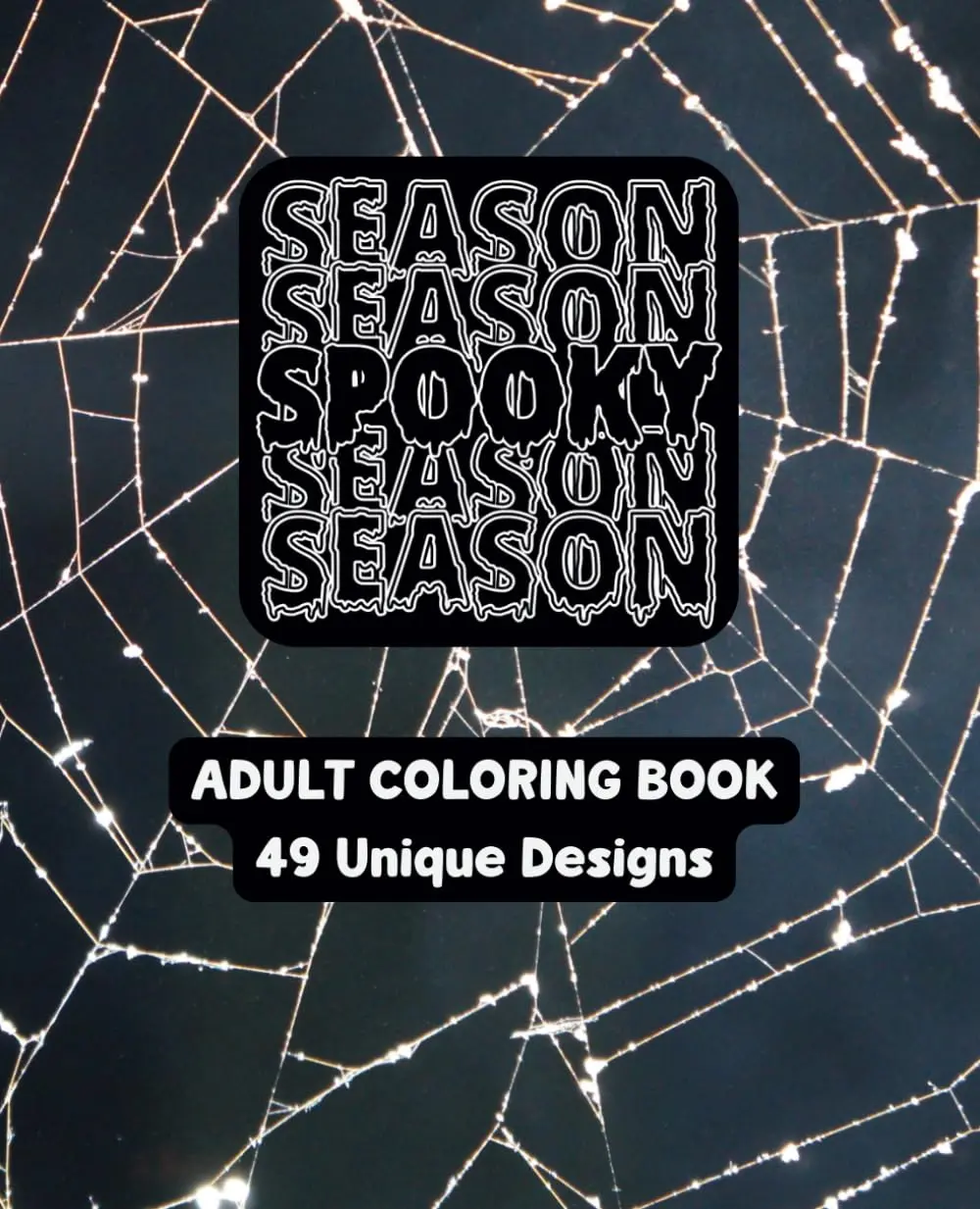 Spooky Season - An Adult Coloring Book - Perfect  Halloween: 7.5" x 9.25" - 49 Unique Designs colouringbooks cute  new  color therapy cozy halloween cute therapy adults color coloringpages marker coloring funny foranxiety   fun coloringbook glitter