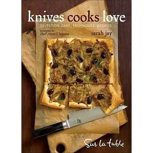 USED-Knives Cooks Love: How to Buy, Sharpen, and Use Your Most Important Kitchen Tool by Table, Sur La (Hardcover)