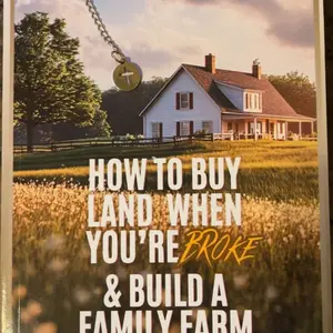 How To Buy Land When You’re Broke & Build A Family Farm