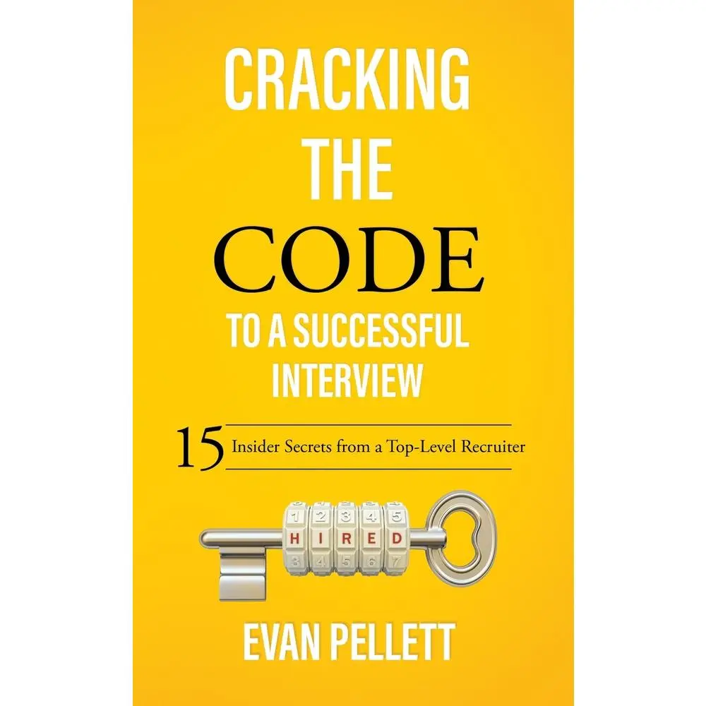 USED-Cracking the Code to a Successful Interview: 15 Insider Secrets from a Top-Level Recruiter by Pellett, Evan (Paperback)