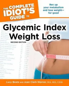 USED-The Complete Idiot's Guide to Glycemic Index Weight Loss, 2nd Edition by Beale, Lucy (Paperback)