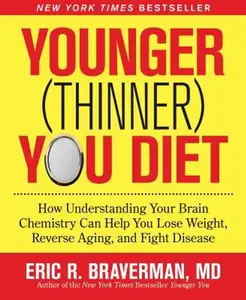USED Book - The Younger (Thinner) You Diet: How Understanding Your Brain Chemistry Can Help You Lose Weight, Reverse Aging, and Fight Disease by Braverman, Eric R. (Paperback) - english