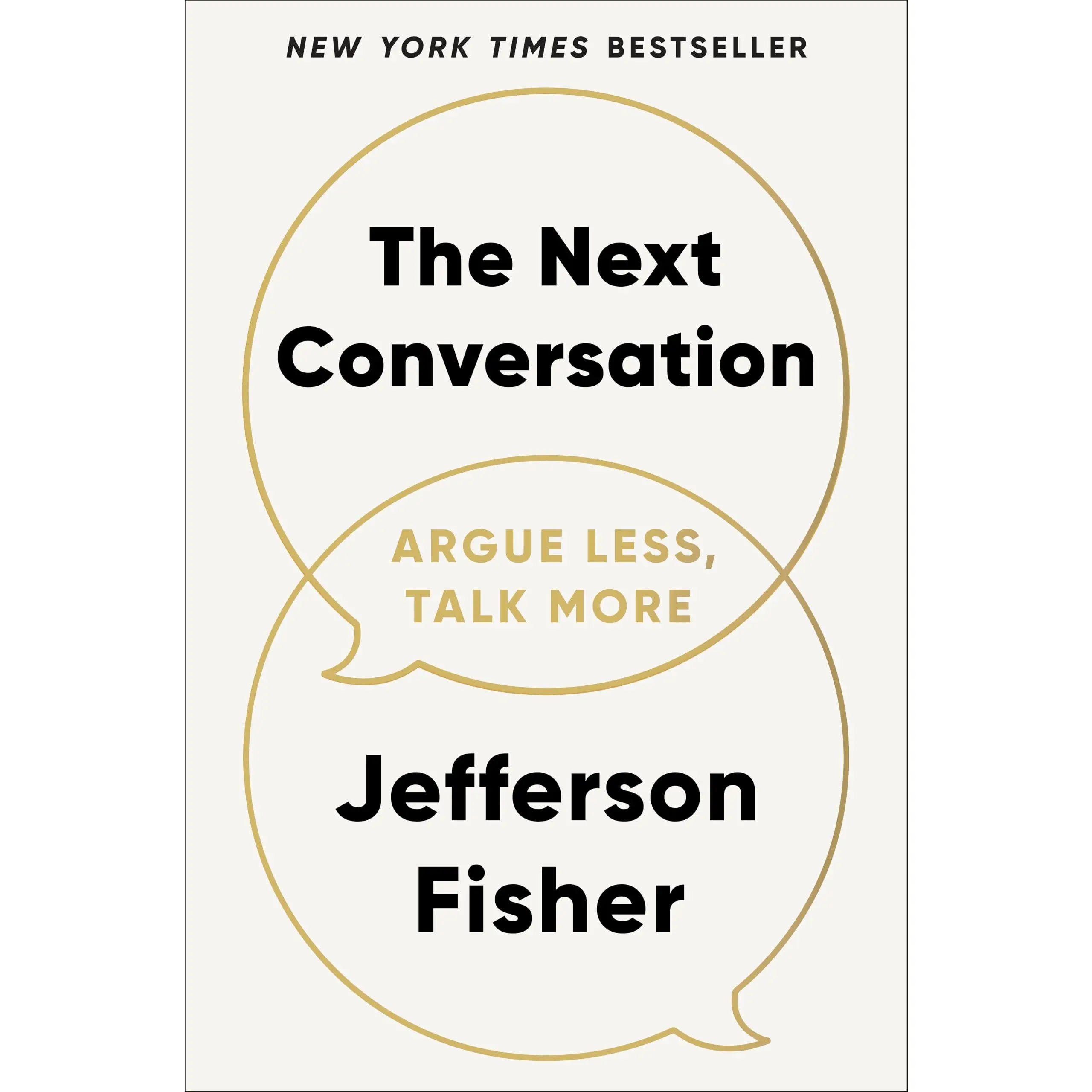 The Next Conversation: Argue Less, Talk More -- Jefferson Fisher - Hardcover