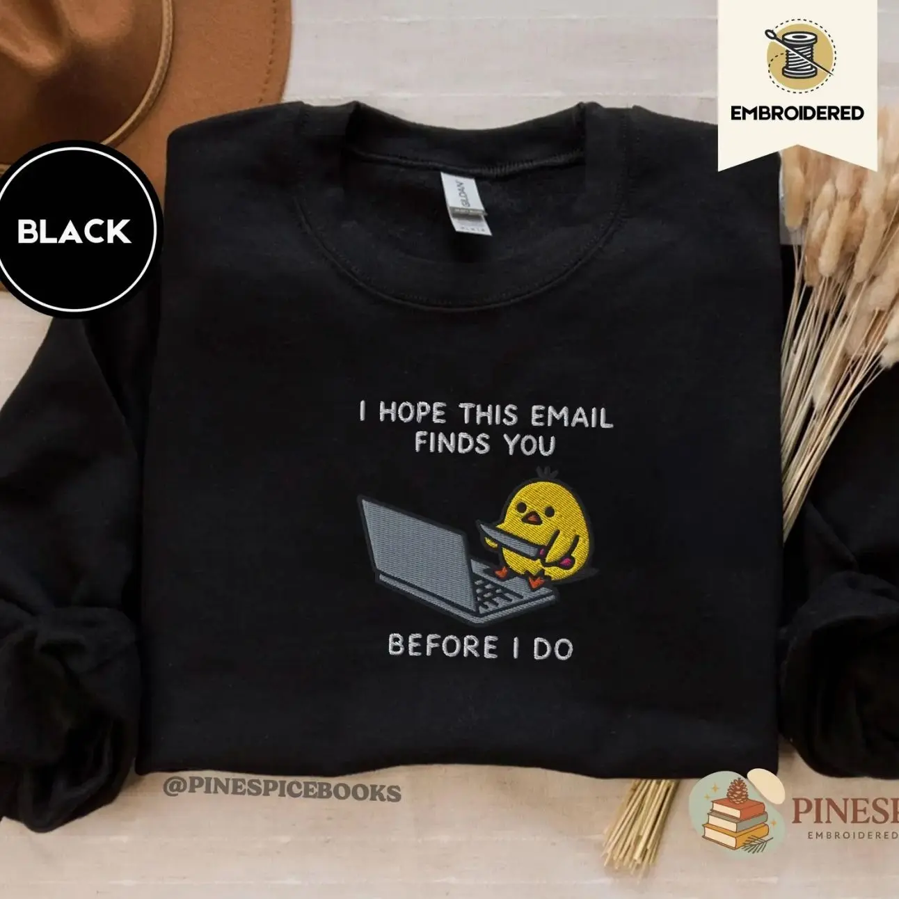 I Hope This Email Finds You Sweatshirt, Funny Chick Embroidered Gift, Gildan 18000