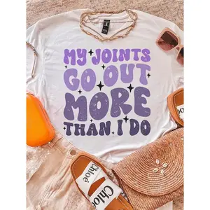 My Joints Go Out More Than I Do ~ Unisex Apparel Printed In The USA!