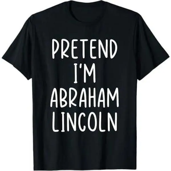 Funny Pretend I'm Abraham Abe Lincoln Costume Halloween Easy T-Shirt