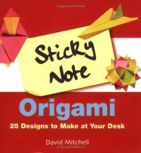 USED-Sticky Note Origami: 25 Designs to Make at Your Desk by David Mitchell (Paperback)