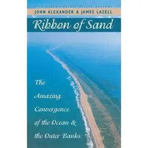 USED-Ribbon of Sand: The Amazing Convergence of the Ocean and the Outer Banks by Alexander, John (Paperback)