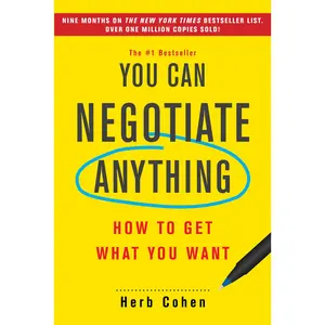 You Can Negotiate Anything: How to Get What You Want -- Herb Cohen - Paperback