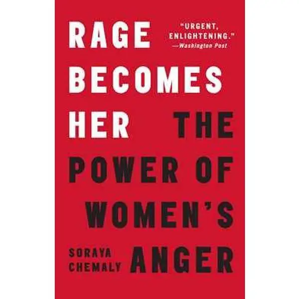 RAGE BECOMES HER: THE POWER OF WOMEN'S ANGER [Tradepaper]