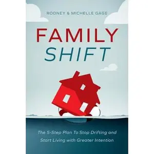 USED-Family Shift: The 5-Step Plan to Stop Drifting and Start Living with Greater Intention by Gage, Rodney (Hardcover)