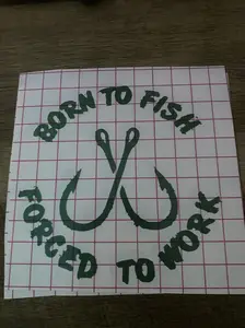 "Born To Fish Forced To Work Printmaking Embossing Accessory Decal for DIY Specialty Supplies"