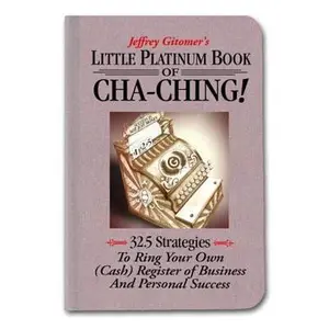USED Book - Little Platinum Book of Cha-Ching: 32.5 Strategies to Ring Your Own (Cash) Register in Business and Personal Success (Jeffrey Gitomer's Little Books) by Jeffrey Gitomer (Hardcover) - english