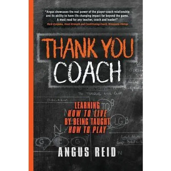 USED-Thank You Coach: Learning How to Live, By Being Taught How to Play by Reid, Angus (Paperback)