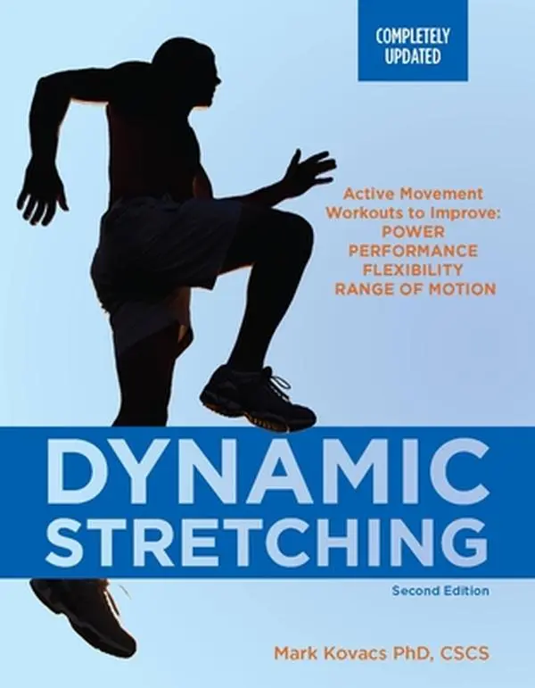 Dynamic Stretching: English Active Movement Workouts for Athletes - 70 Exercises to Improve Power, Performance, Flexibility, Correct Muscle Imbalances & Develop Full-Body Range of Motion, 2nd Edition - Mark Kovacs, Paperback
