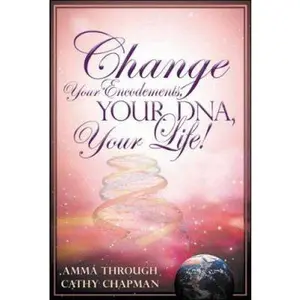 USED-Change Your Encodements, Your DNA, Your Life! by Chapman, Cathy (Paperback)