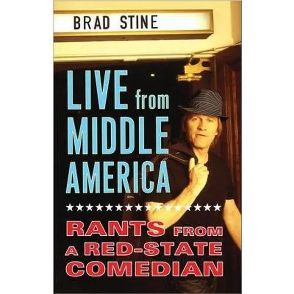 USED Book - Live from Middle America: Rants from a Red-State Comedian by Brad Stine (Hardcover) - english