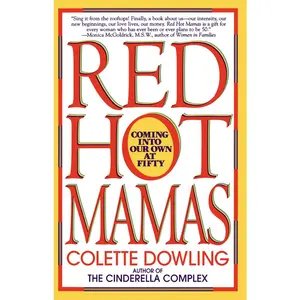 USED-Red Hot Mamas: Coming Into Our Own at Fifty by Dowling, Colette (Paperback)