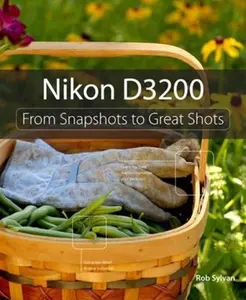USED-Nikon D3200: From Snapshots to Great Shots by Sylvan, Rob (Paperback)